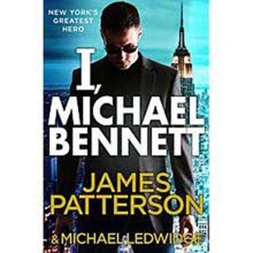 I, Michael Bennett - James Patterson