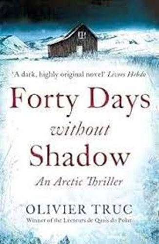 Forty Days Without Shadow - Olivier Truc