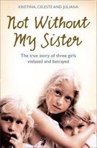 Not Without My Sister  Kristina Jones ,  Celeste Jones ,  Juliana Buhring