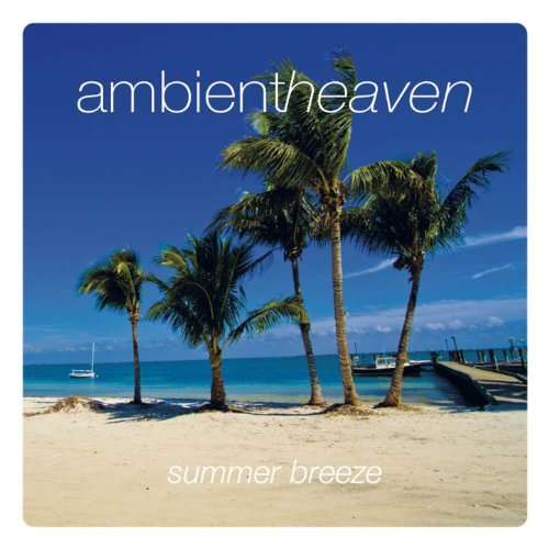 Ambient Heaven: Summer Breeze (CD) - stock on hand