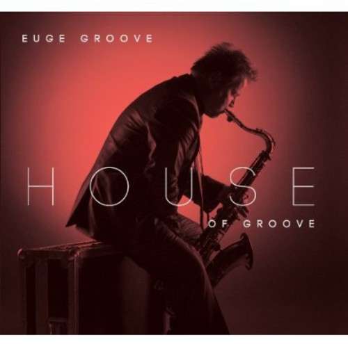 Euge Groove: House of Groove (CD)