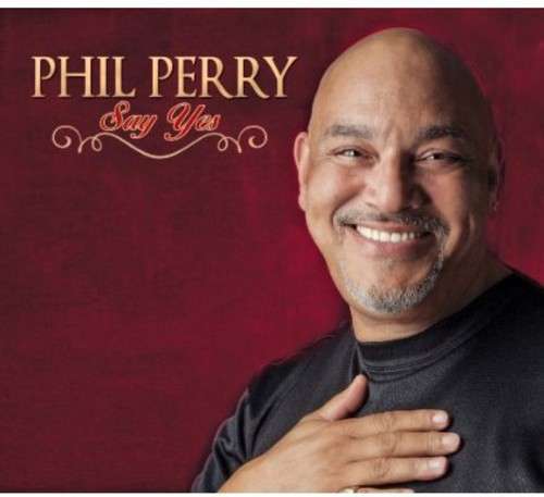 Phil Perry: Say Yes (CD)