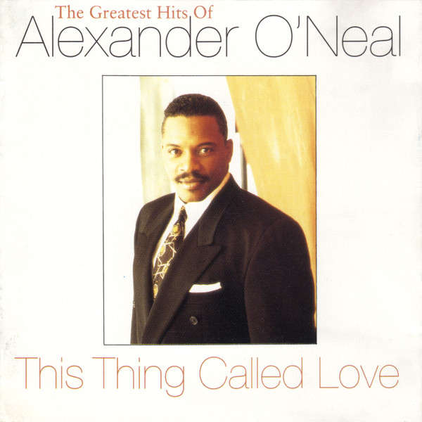 Alexander O'Neal: This thing called love - The Greatest Hits (CD)