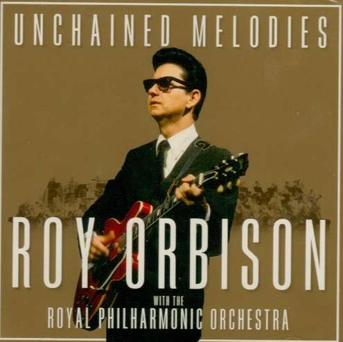Roy Orbison: Unchained Melodies (CD)