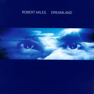 Robert Miles: Dreamland (CD)