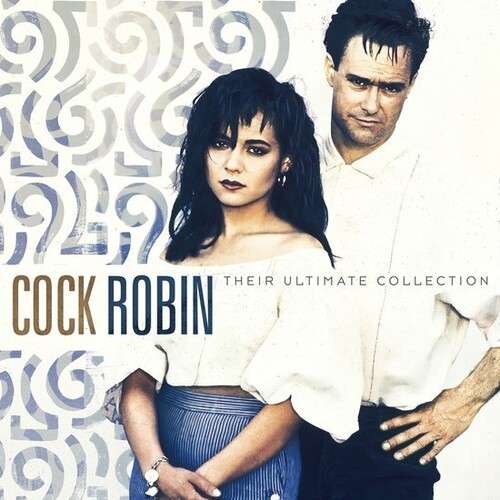 Cock Robin: Their Ultimate Collection (Vinyl LP)