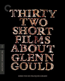Thirty Two Short Films About Glenn Gould (Blu-Ray) - Criterion Collection