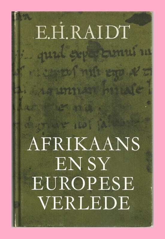 RARE HARD COVER - AFRIKAANS EN SY EUROPESE VERLEDE - E.H. RAIDT