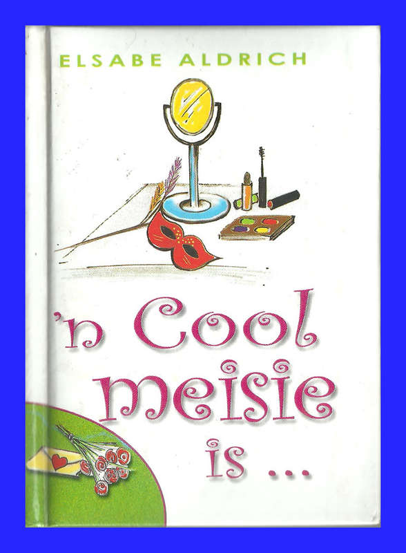 HARDEBAND BOEKIE - `n COOL MEISIE IS... DEUR ELSABE ALDRICH [BAIE GOEIE TOESTAND]