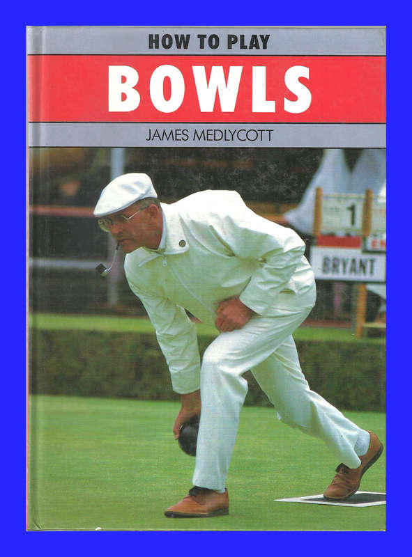 HARD COVER  - HOW TO PLAY BOWLS BY JAMES MEDLYCOTT [CONDITION - EXCELLENT]
