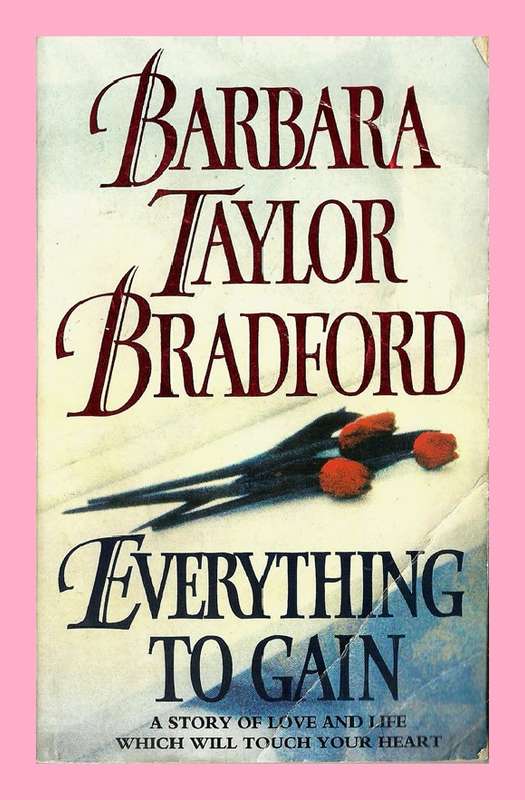 PAPERBACK - EVERYTHING TO GAIN BY BARBARA TAYLOR BRADFORD (CONDITION GOOD)