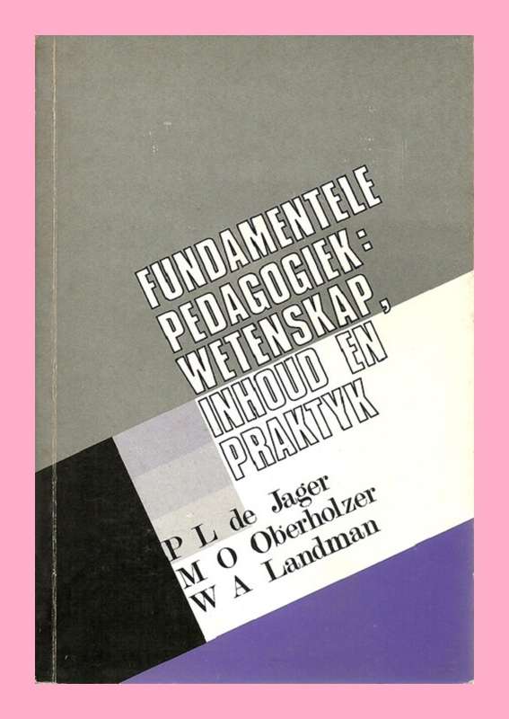 SOFT COVER - FUNDAMENTELE PEDAGOGIEK: WETENSKAP, INHOUD EN PRAKTYK