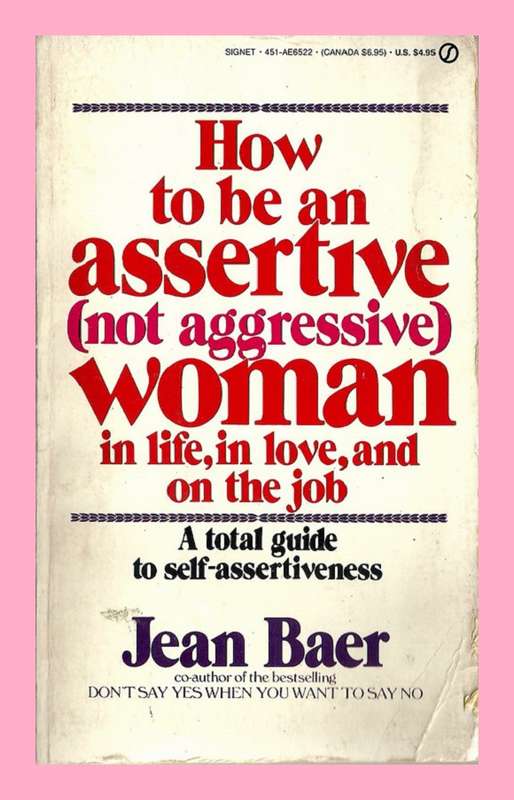 COLLECTABLE PAPERBACK - HOW TO BE AN ASSERTIVE (NOT AGGRESSIVE) WOMAN BY JEAN BAER