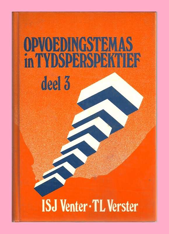 HARD COVER - OPVOEDINGSTEMAS IN TYDSPERSPEKTIEF DEEL 3 [CONDITION GOOD]