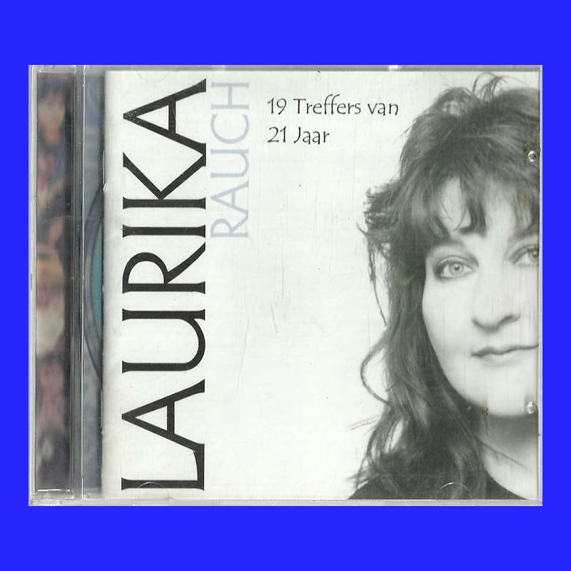 MUSIC CD - LAURIKA RAUCH - 19 TREFFERS VAN 21 JAAR  ( CONDITION - EXCELLENT)