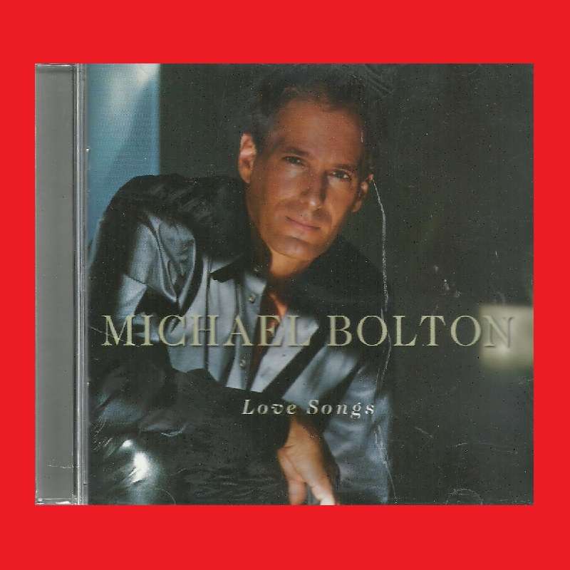 MUSIC CD - MICHAEL BOLTON - LOVE SONGS (CONDITION NEW)