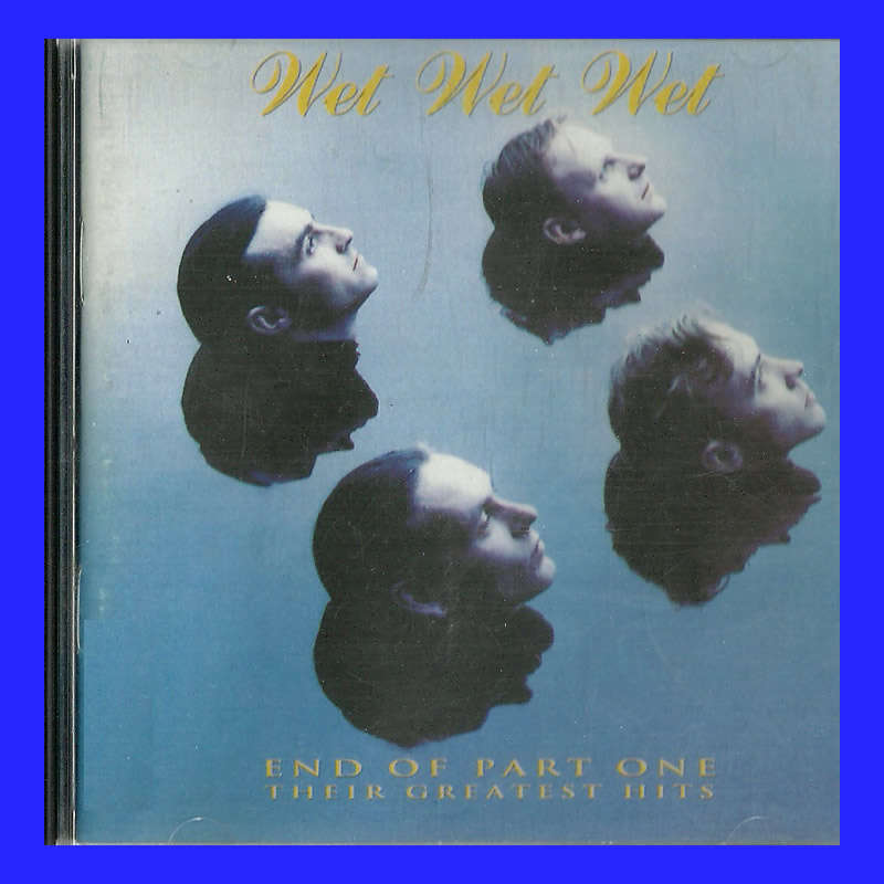 MUSIC CD  - WET WET WET - END OF PART ONE (CONDITION - EXCELLENT)