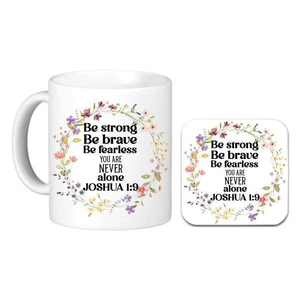 Joshua 1:9 "Be Strong" Coffee Mug with Floral Border - Includes Matching Coaster Set