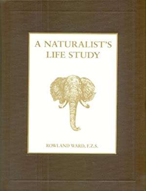 `A NATURALIST`S LIFE STUDY by` ROWLAND WARD