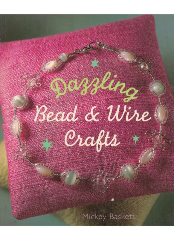 Dazzling Bead and Wire Crafts