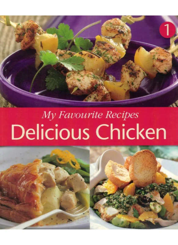 My Favourite Recipes 1: Delicious Chicken