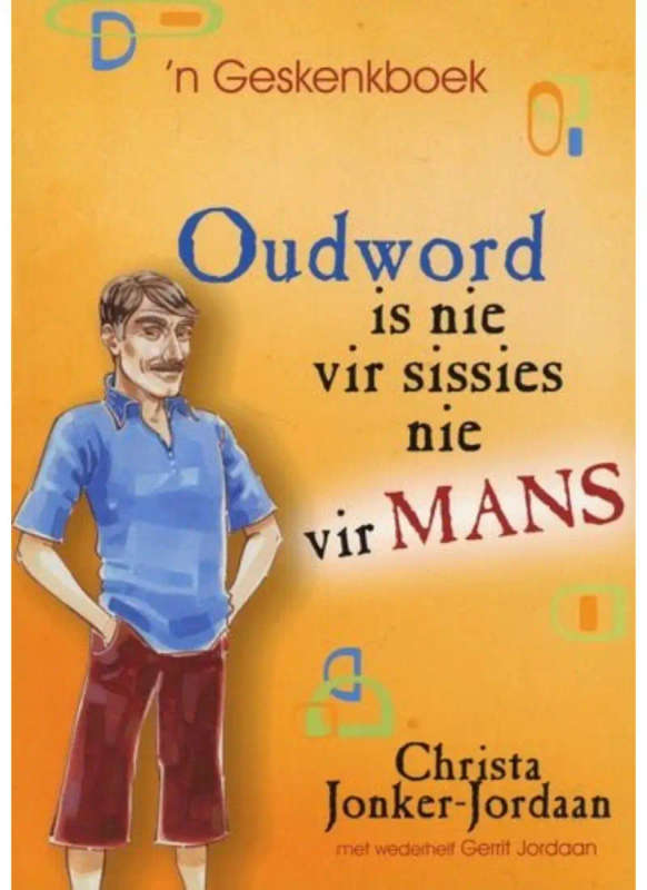 Oudword is nie vir sissies nie - vir mans