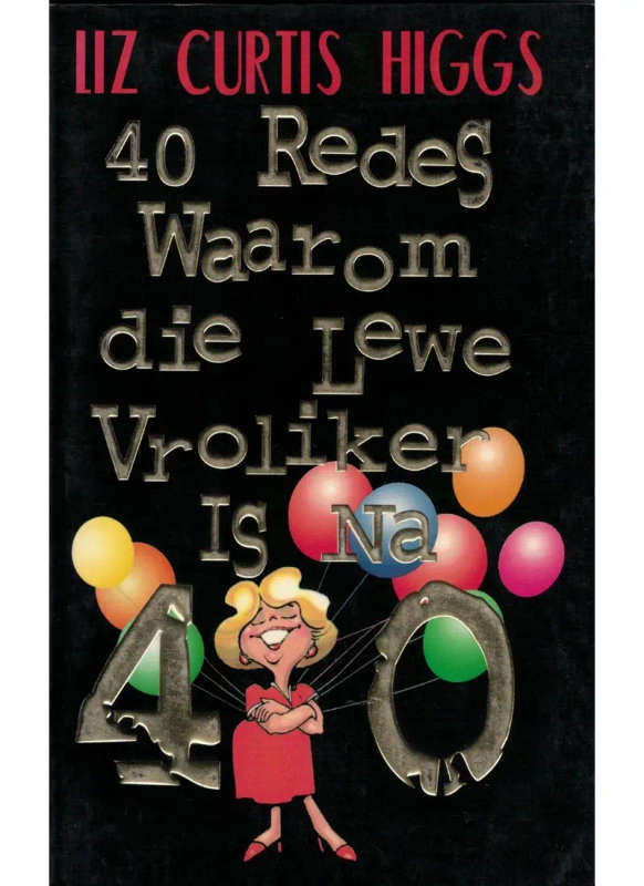 40 Redes waarom die lewe vroliker is na 40