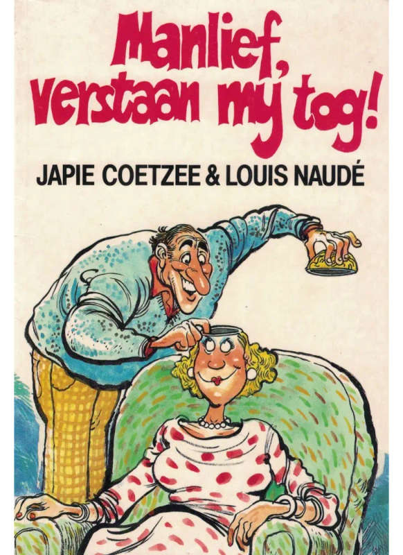 Manlief, verstaan my tog!