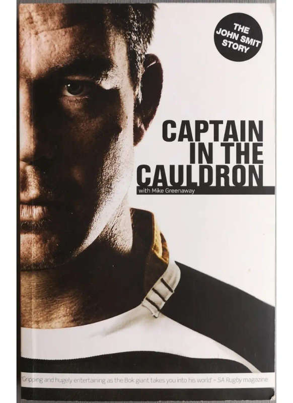 John Smit: Captain in the Cauldron