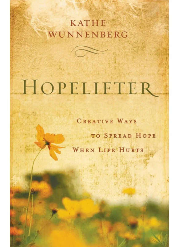 Hopelifter: Creative ways to spread hope when life hurts