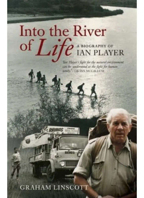 Into the River of Life: A biography of Ian Player