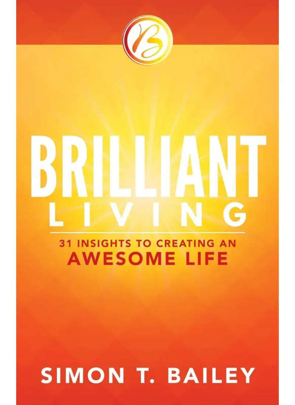 Brilliant Living: 31 Insights to Creating an Awesome Life