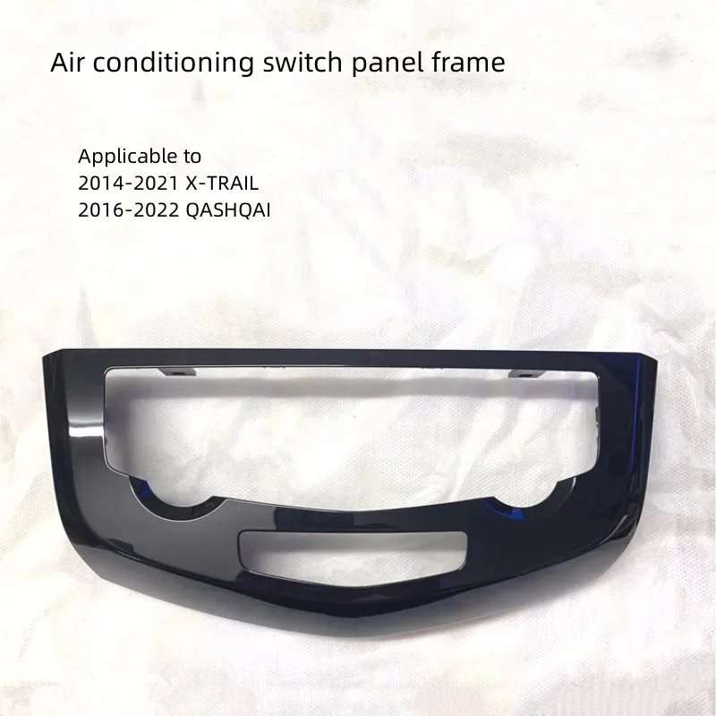 For NISSAN New X-TRAIL New QASHQAI  Air Conditioning Controller Panel Frame  AC Switch Panel Frame