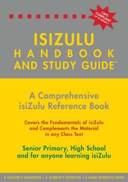 THE ISIZULU HANDBOOK & STUDY GUIDE  Grades: 4 to 12 + Tertiary