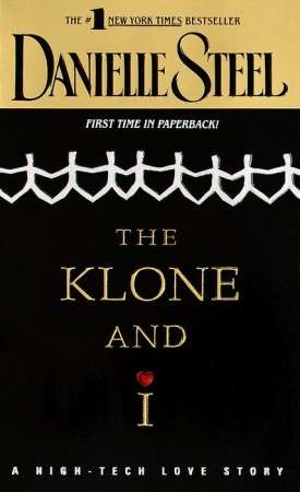 The Klone and I by Danielle Steel - Hardcover - with Dust Cover