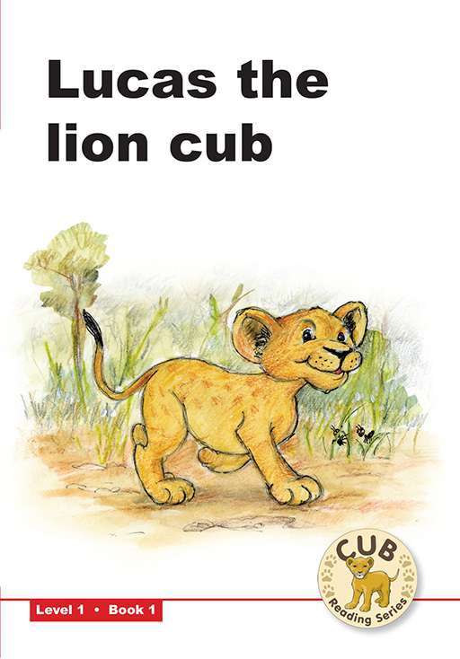 CUB READING SCHEME (ENGLISH) LEVEL 1 BK 1: LUCAS THE LION CUB
