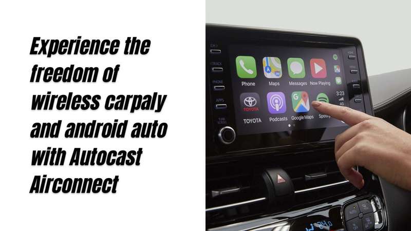 Autocast Air Connect (Carlink) Andriod Auto and Apple Car play wireless adapter