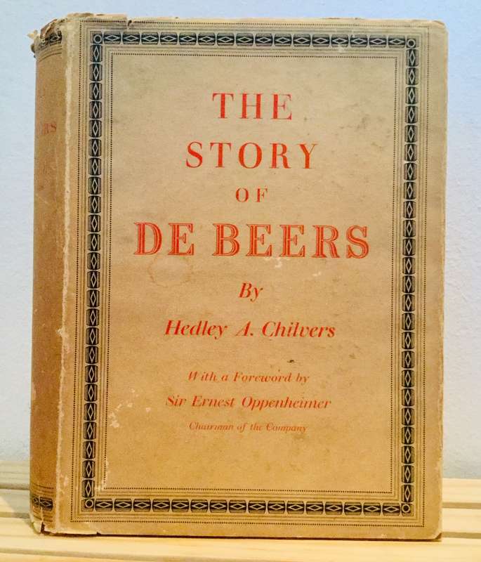 The Story of De Beers - Hedley A. Chilvers ( Signed by Gavin Relly, former Chairman of Anglo America