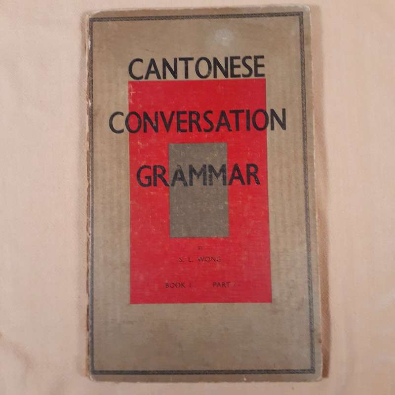 Chinese Cantonese Conversation Grammar. Book 1, Part I