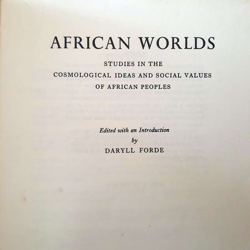 African Worlds  - International African Institute - Cosmological ideas and social values