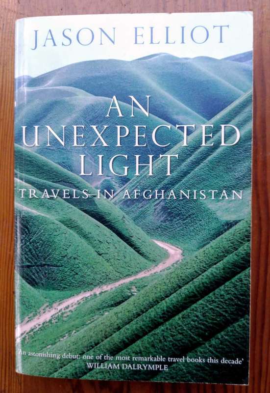 An Unexpected Light - Travels in Afghanistan by Jason Elliot