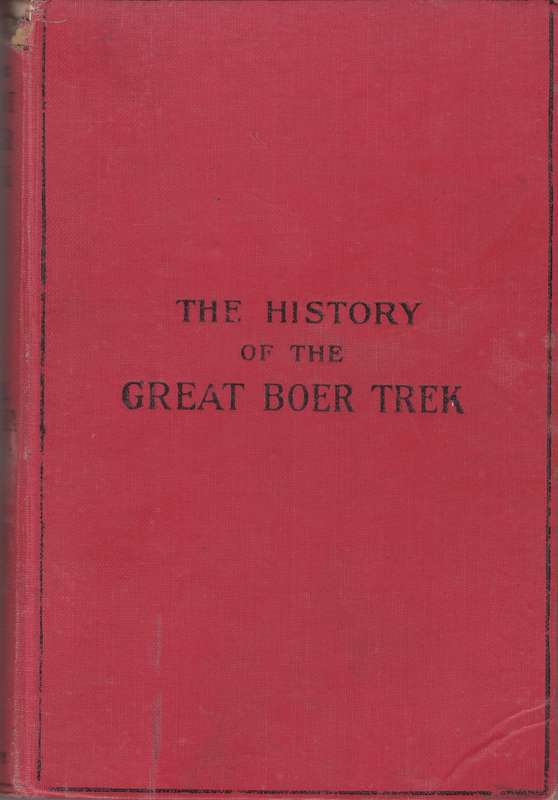 The History of the Great Boer Trek 1899 - Only 5000 Copies!