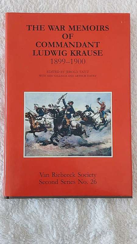 `The War Memoirs of Commandant Ludwig Krause, 1899 - 1900`. Edited by Taitz, Gillings and Davey