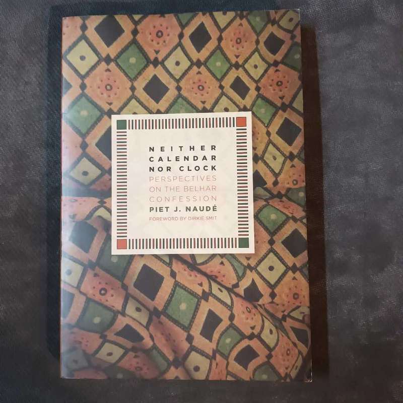 Neither calender nor clock. Perspectives on the Belhar confession. Piet J. Naudé