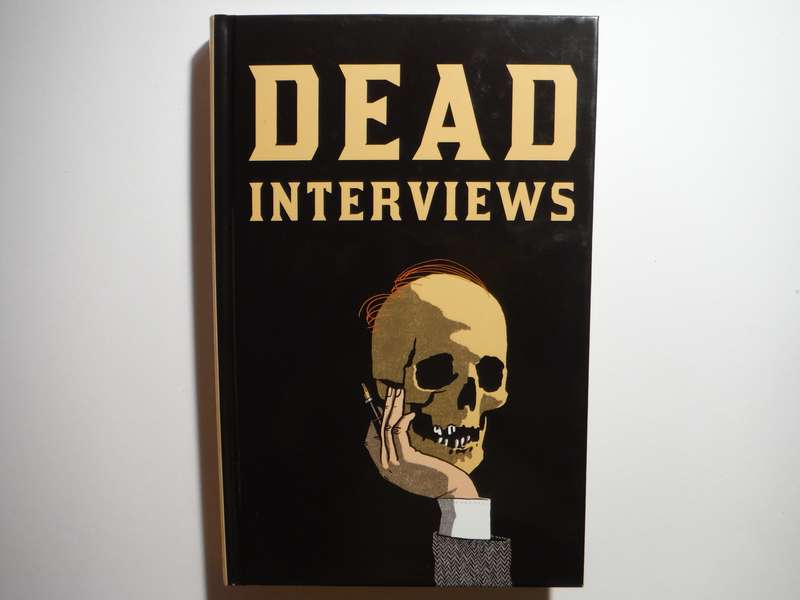 Dead Interviews - Hardcover - Edited by Dan Crowe