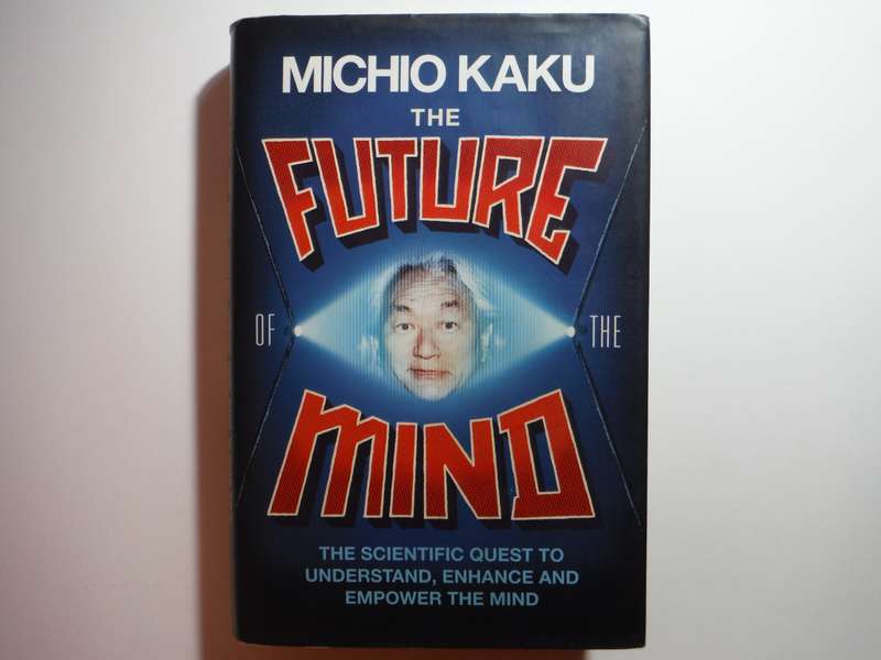 The Future of the Mind - Hardcover - Michio Kaku