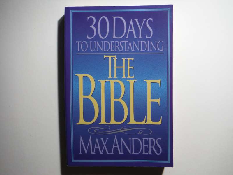 30 Days to Understanding The Bible - Paperback - Max Anders