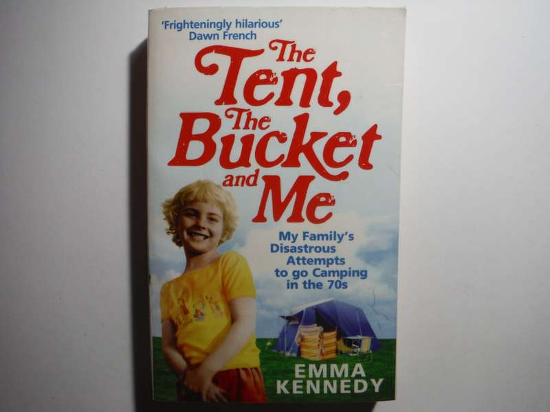 The Tent, The Bucket and Me - Paperback - Emma Kennedy
