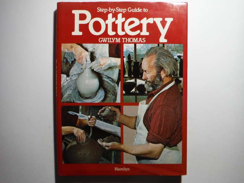 Step-by-Step Guide to Pottery - Hardcover - Gwilym Thomas
