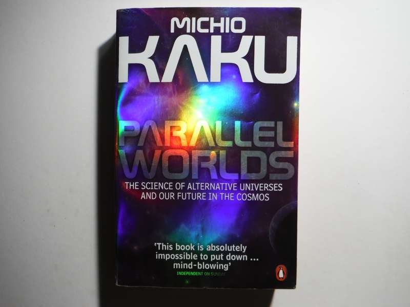 Parallel Worlds : The Science of Alternative Universes - Paperback - Michio Kaku
